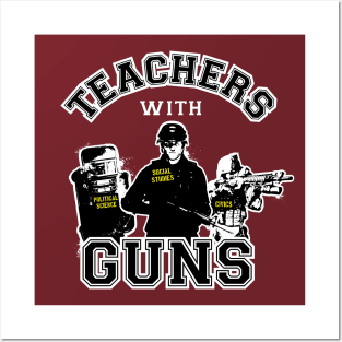 Teachers with guns Posters and Art